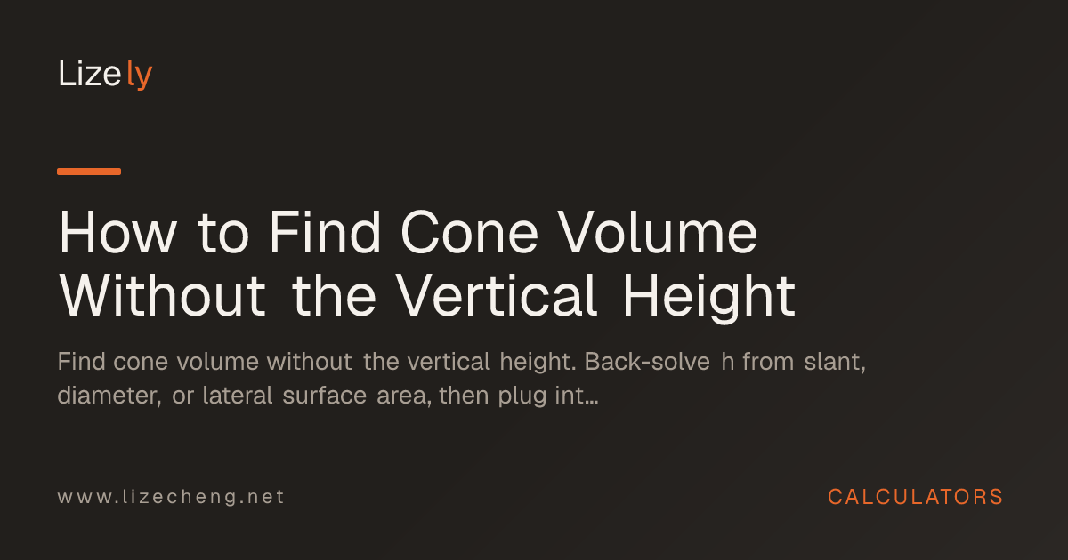 How to Find Cone Volume Without the Vertical Height