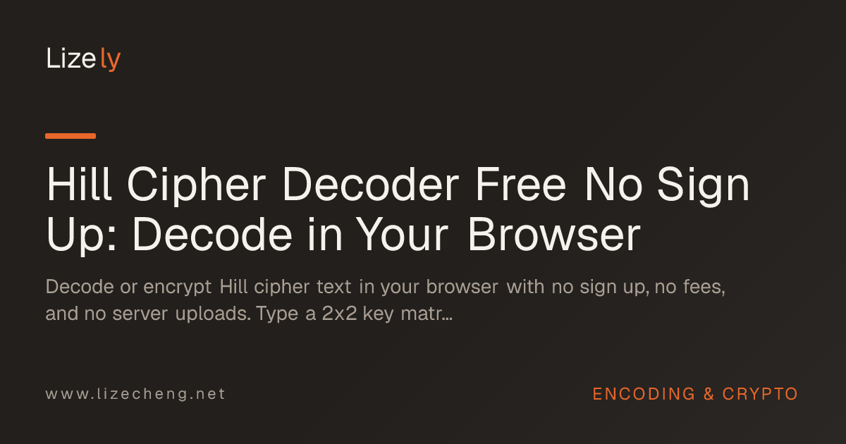 Hill Cipher Decoder Free No Sign Up: Decode in Your Browser