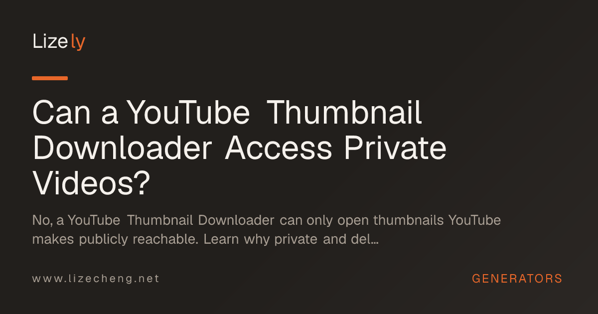 Can a YouTube Thumbnail Downloader Access Private Videos?