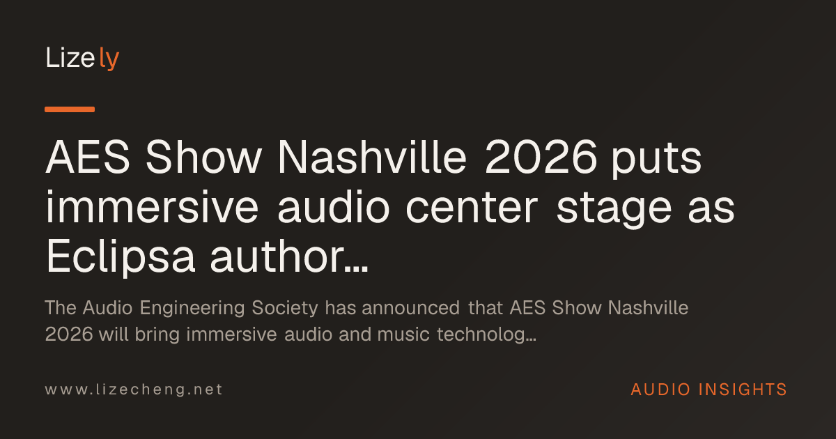 AES Show Nashville 2026 puts immersive audio center stage as Eclipsa authoring demos and high-end amp launches land