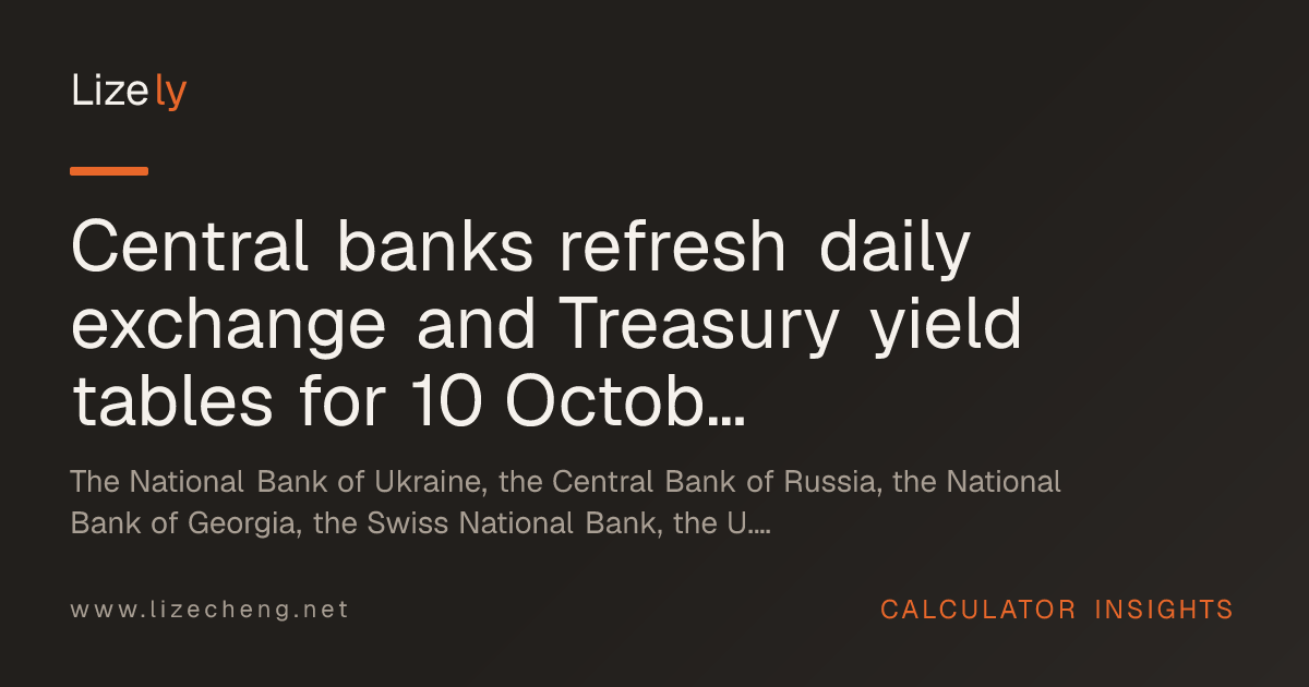 Central banks refresh daily exchange and Treasury yield tables for 10 October 2026