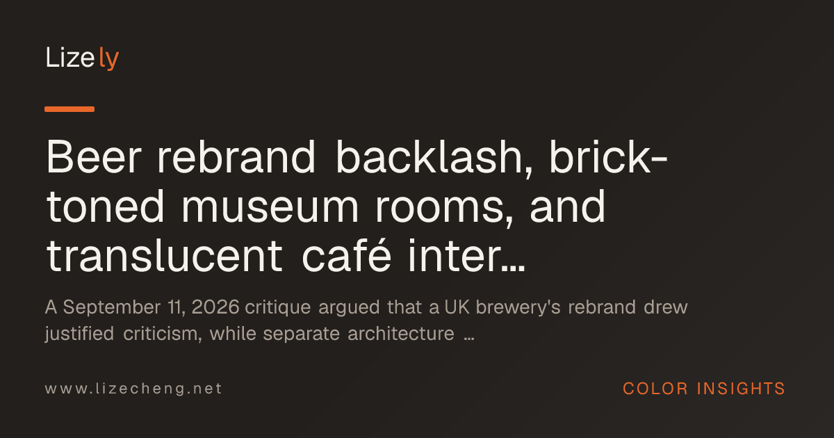 Beer rebrand backlash, brick-toned museum rooms, and translucent café interiors reshape colour debate on September 13, 2026