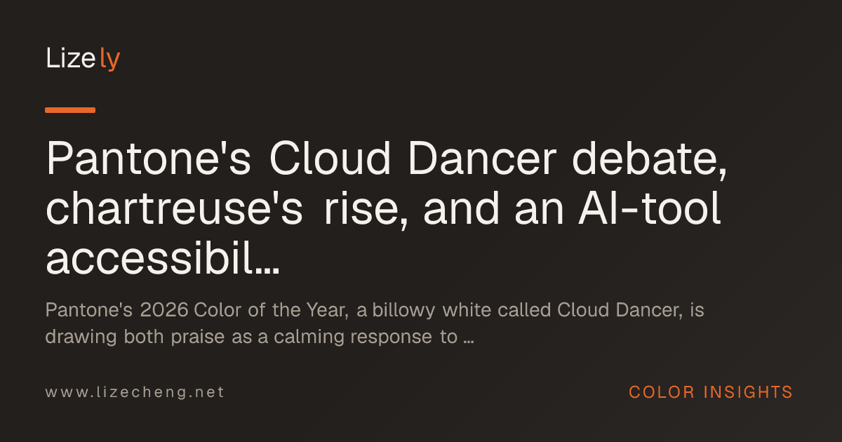 Pantone's Cloud Dancer debate, chartreuse's rise, and an AI-tool accessibility audit reshape color practice in late July 2026