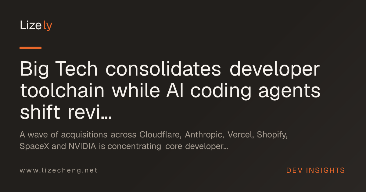Big Tech consolidates developer toolchain while AI coding agents shift review and rewrite work