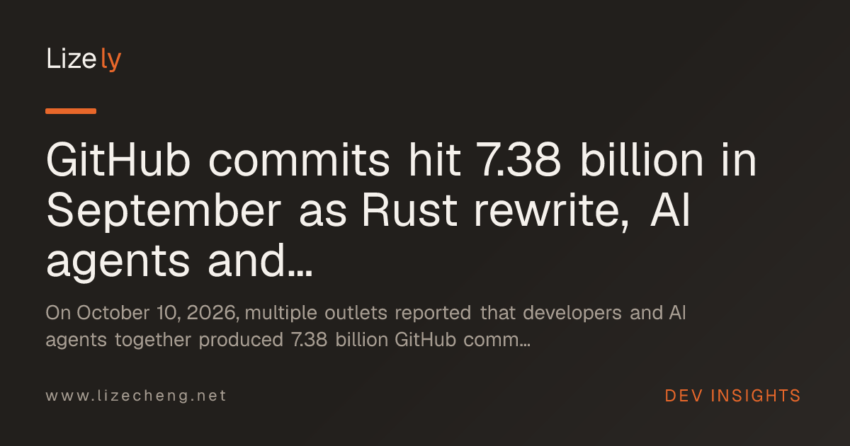 GitHub commits hit 7.38 billion in September as Rust rewrite, AI agents and supply-chain attacks reshape developer workflows