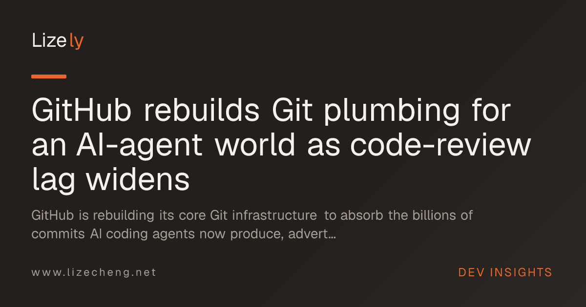GitHub rebuilds Git plumbing for an AI-agent world as code-review lag widens