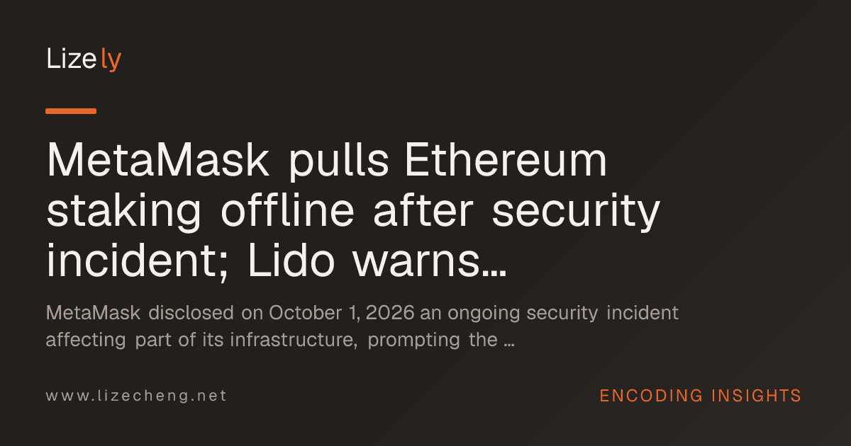 MetaMask pulls Ethereum staking offline after security incident; Lido warns of forfeited rewards