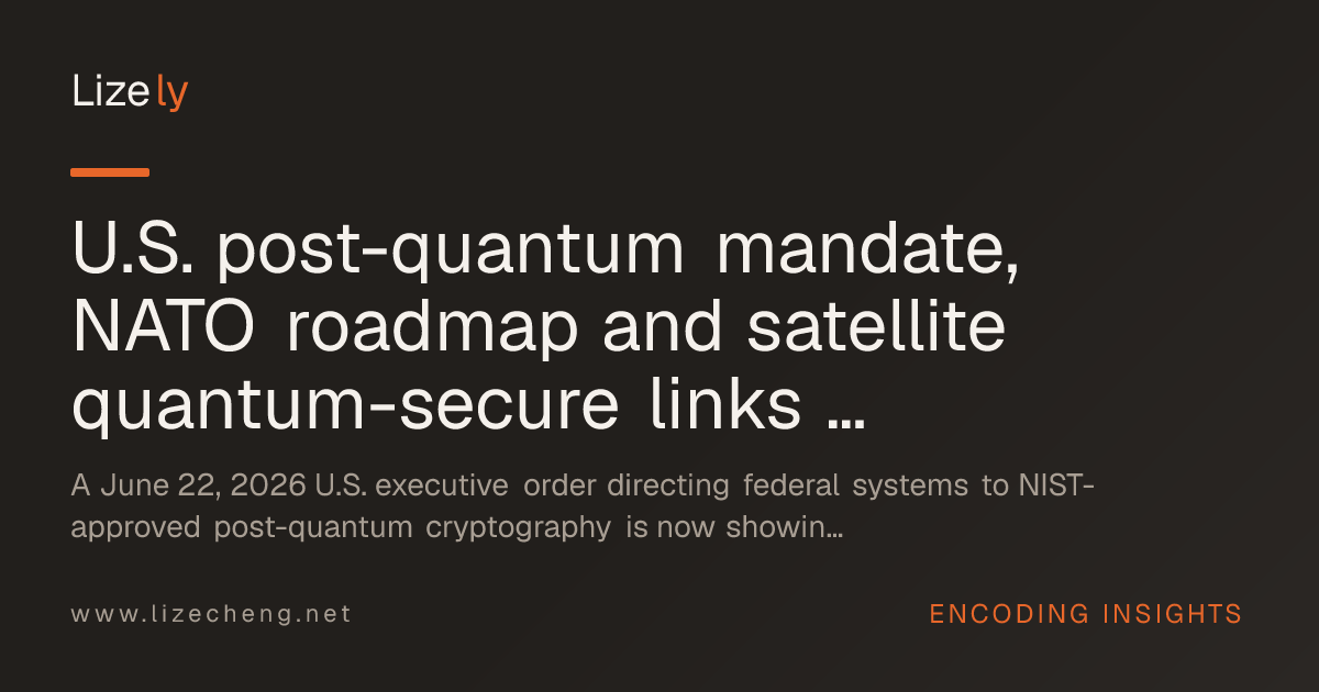 U.S. post-quantum mandate, NATO roadmap and satellite quantum-secure links reset 2026 cryptography planning