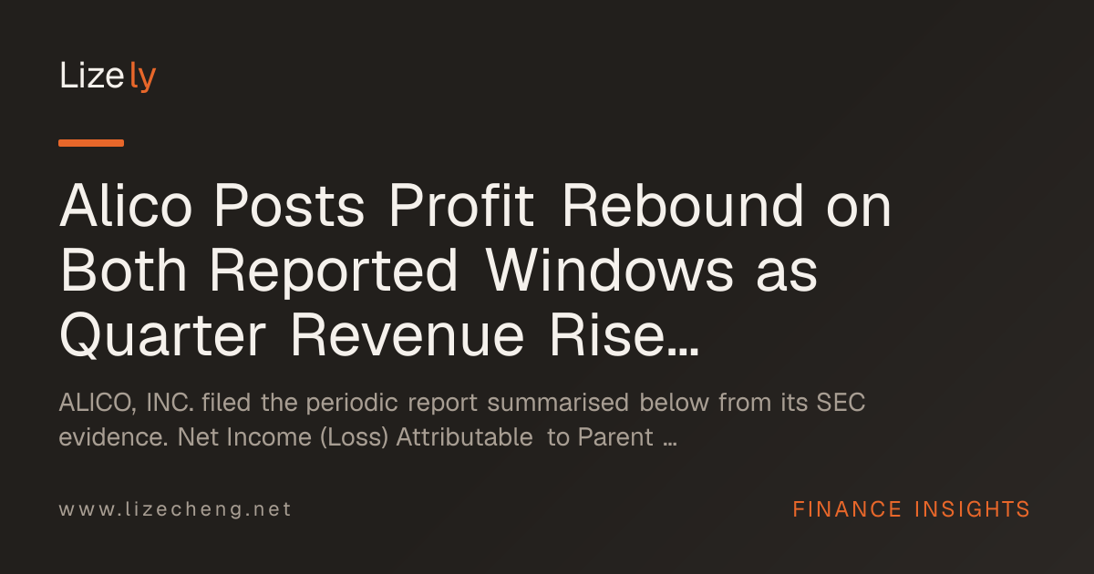 Alico Posts Profit Rebound on Both Reported Windows as Quarter Revenue Rises and Year-to-Date Revenue Softens, Filing Reports