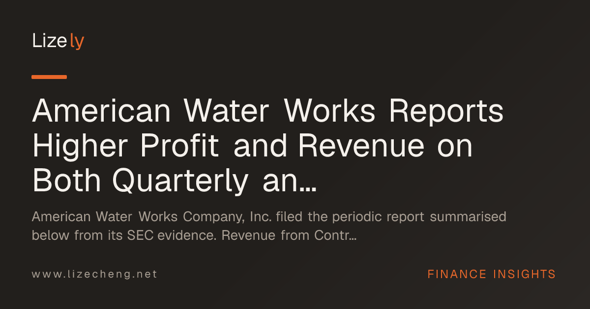 American Water Works Reports Higher Profit and Revenue on Both Quarterly and Six-Month Windows