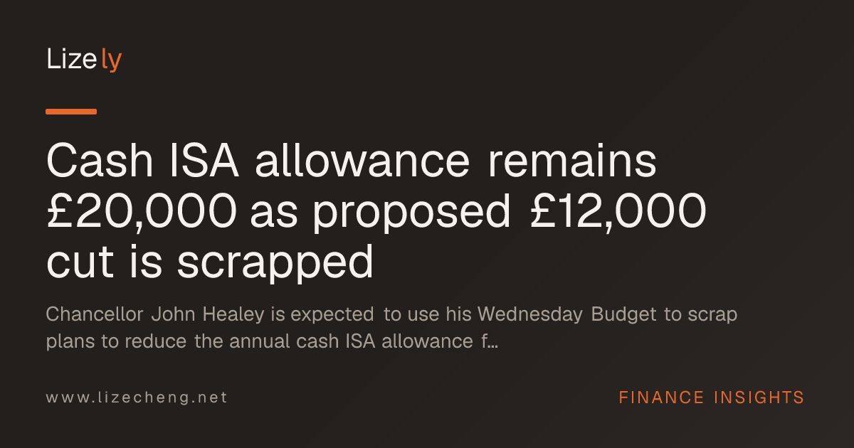 Cash ISA allowance remains £20,000 as proposed £12,000 cut is scrapped