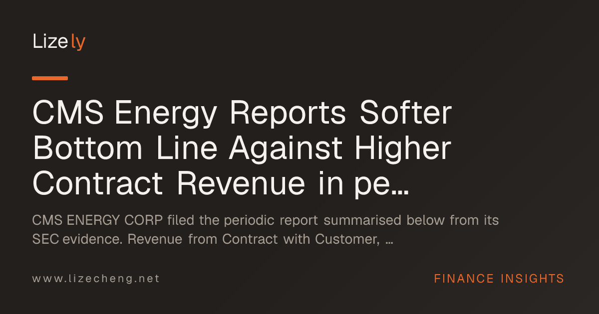 CMS Energy Reports Softer Bottom Line Against Higher Contract Revenue in period-ended-2026-06-30 10-Q Filing
