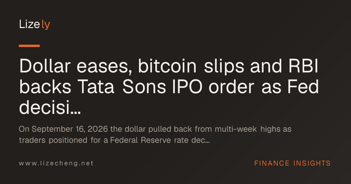 Dollar eases, bitcoin slips and RBI backs Tata Sons IPO order as Fed decision looms