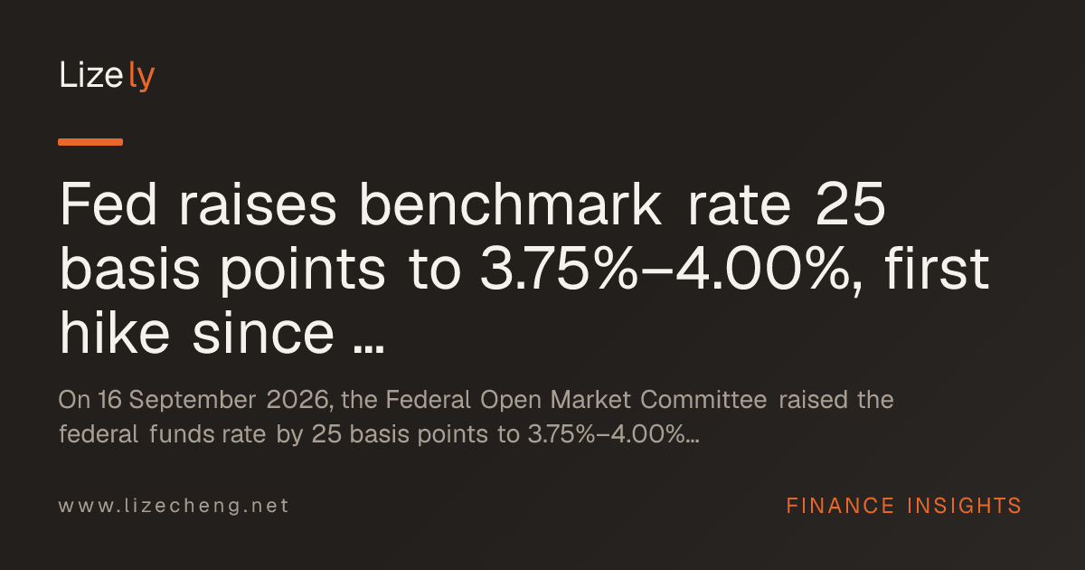 Fed raises benchmark rate 25 basis points to 3.75%–4.00%, first hike since 2023