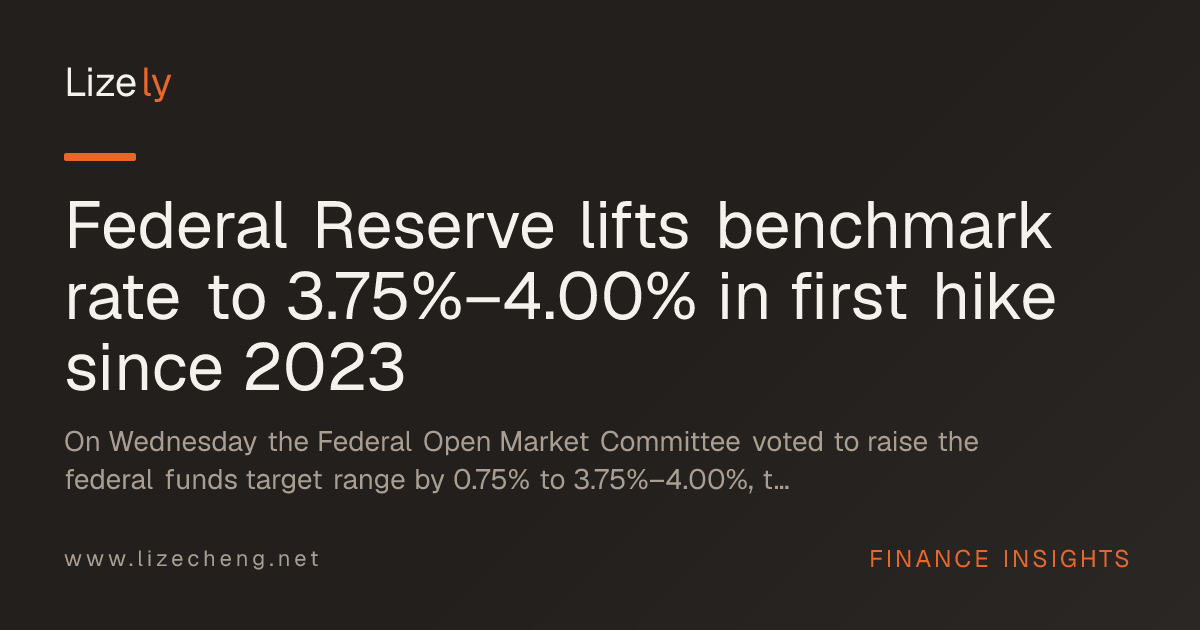 Federal Reserve lifts benchmark rate to 3.75%–4.00% in first hike since 2023