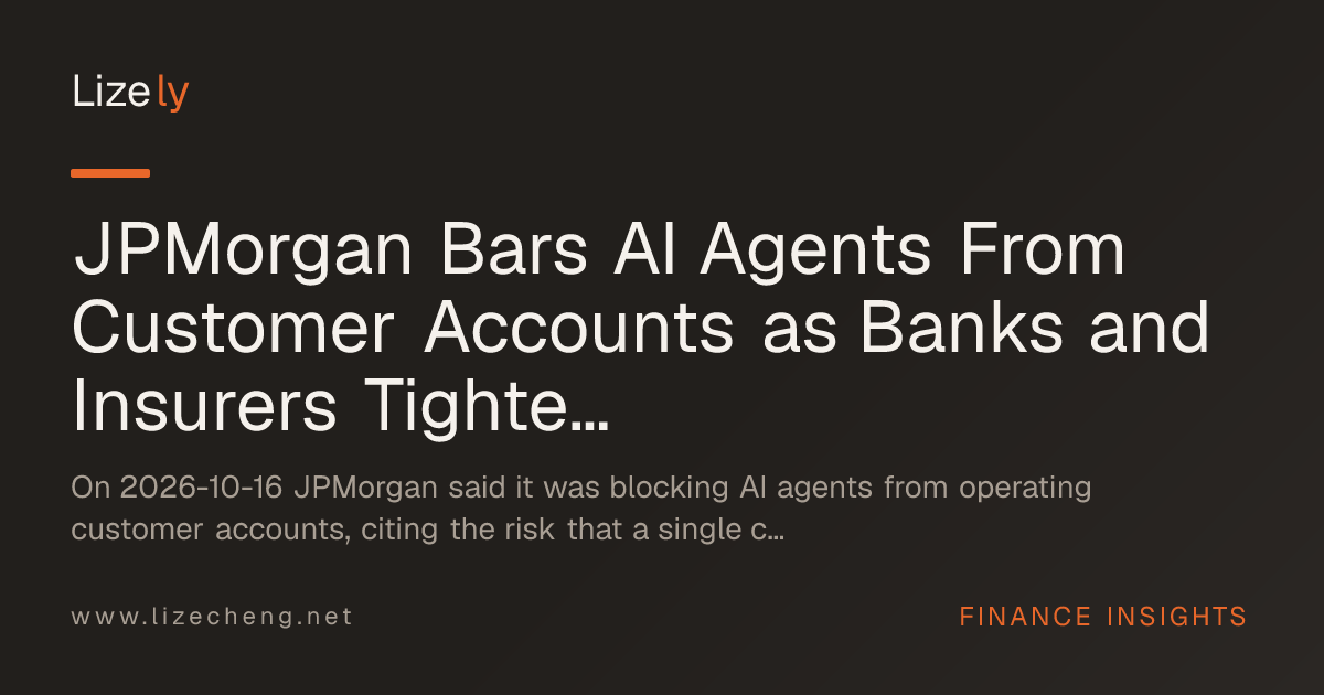 JPMorgan Bars AI Agents From Customer Accounts as Banks and Insurers Tighten Oversight