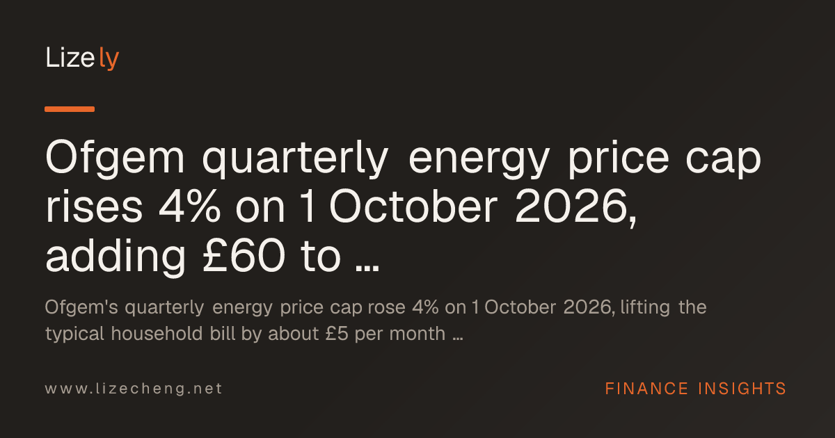 Ofgem quarterly energy price cap rises 4% on 1 October 2026, adding £60 to a typical annual bill