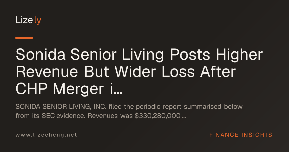 Sonida Senior Living Posts Higher Revenue But Wider Loss After CHP Merger in Quarterly Report
