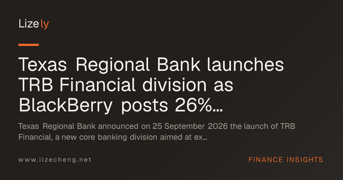 Texas Regional Bank launches TRB Financial division as BlackBerry posts 26% revenue jump