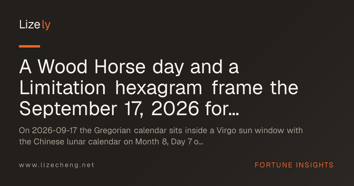 A Wood Horse day and a Limitation hexagram frame the September 17, 2026 fortune column