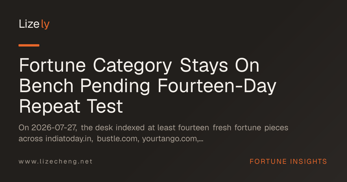 Fortune Category Stays On Bench Pending Fourteen-Day Repeat Test