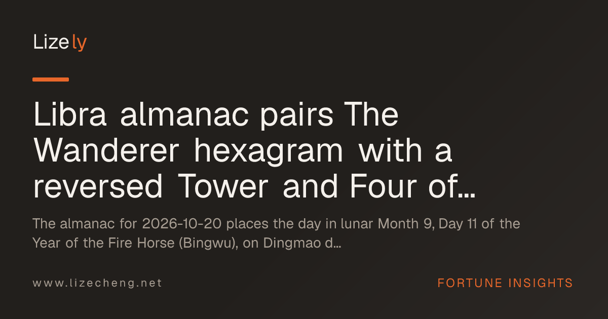 Libra almanac pairs The Wanderer hexagram with a reversed Tower and Four of Cups