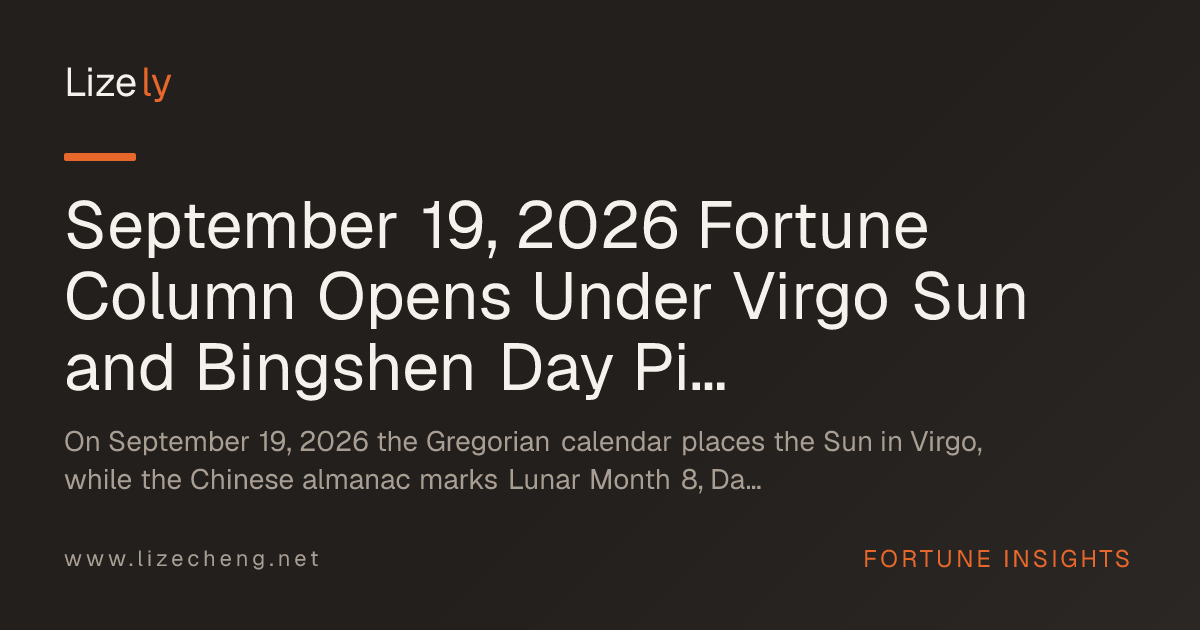 September 19, 2026 Fortune Column Opens Under Virgo Sun and Bingshen Day Pillar
