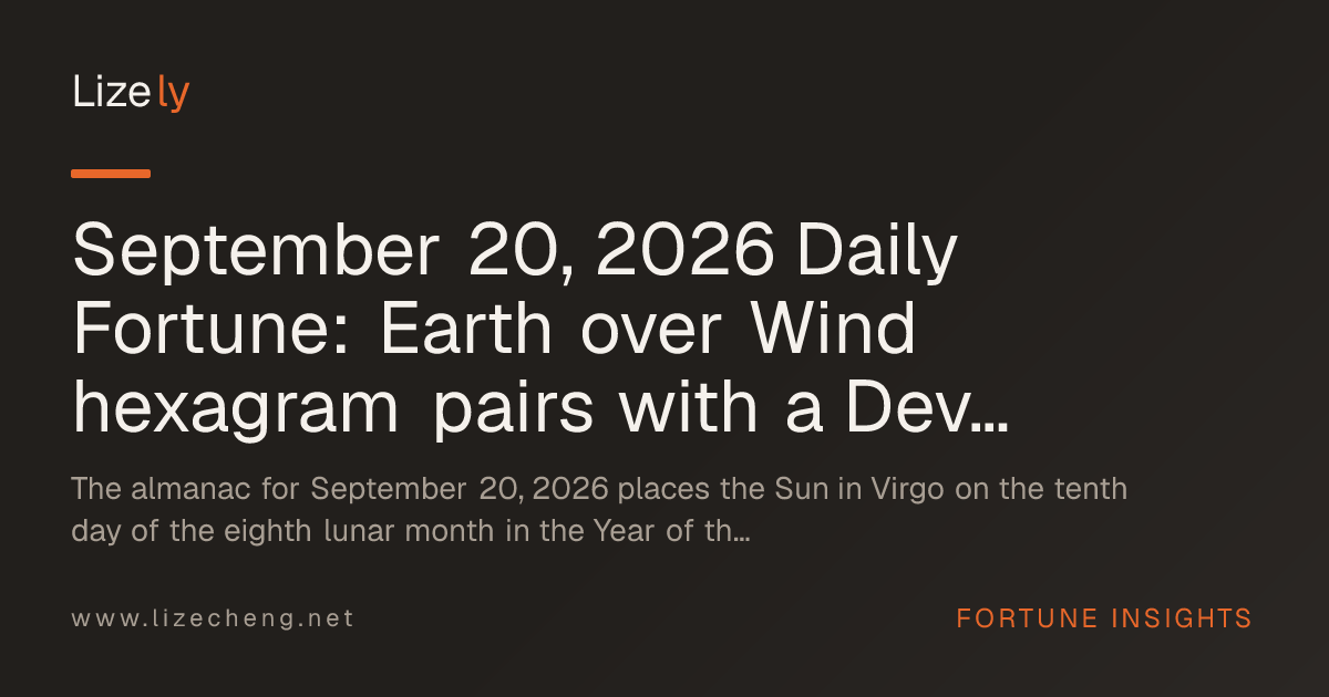September 20, 2026 Daily Fortune: Earth over Wind hexagram pairs with a Devil-led tarot spread