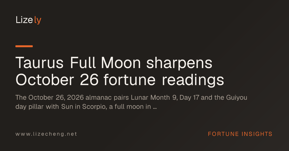 Taurus Full Moon sharpens October 26 fortune readings
