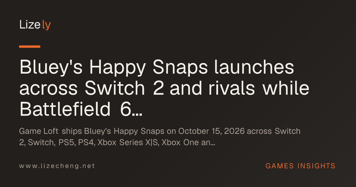 Bluey's Happy Snaps launches across Switch 2 and rivals while Battlefield 6 drops Vegas and Area 51 maps
