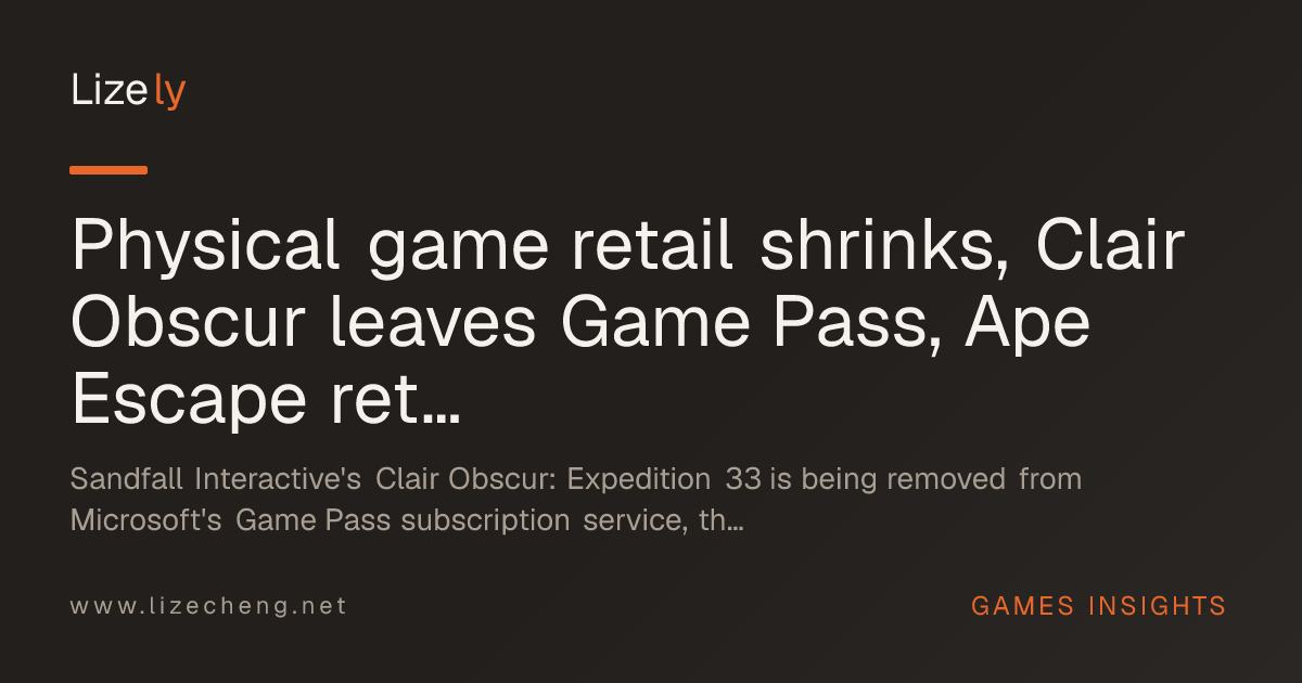 Physical game retail shrinks, Clair Obscur leaves Game Pass, Ape Escape returns