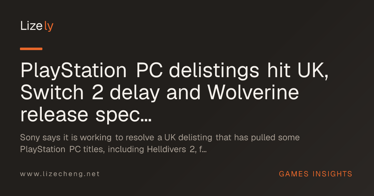 PlayStation PC delistings hit UK, Switch 2 delay and Wolverine release speculation cap September 17, 2026 news cycle
