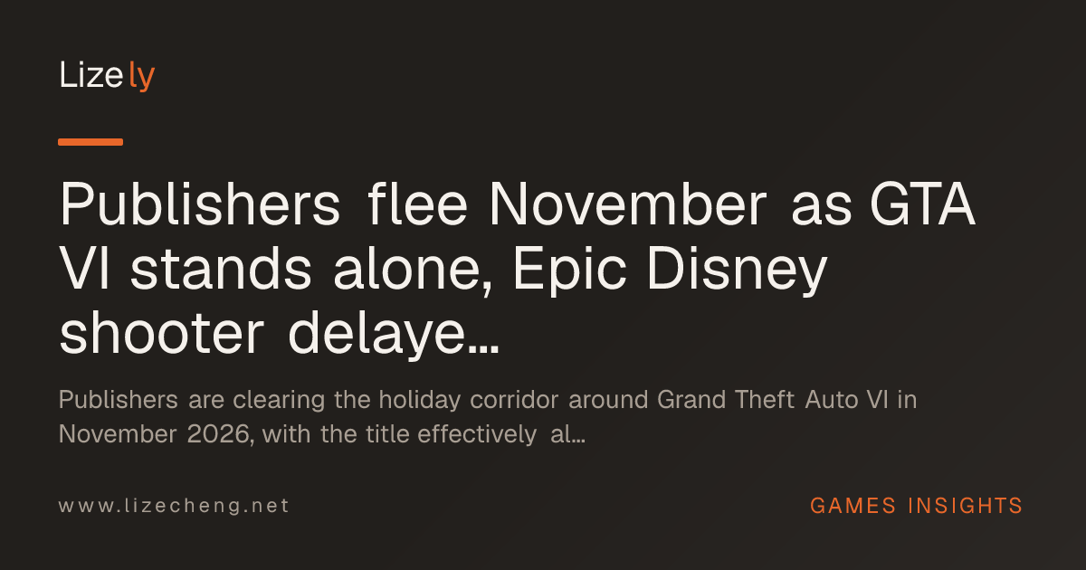 Publishers flee November as GTA VI stands alone, Epic Disney shooter delayed to AI-first pipeline