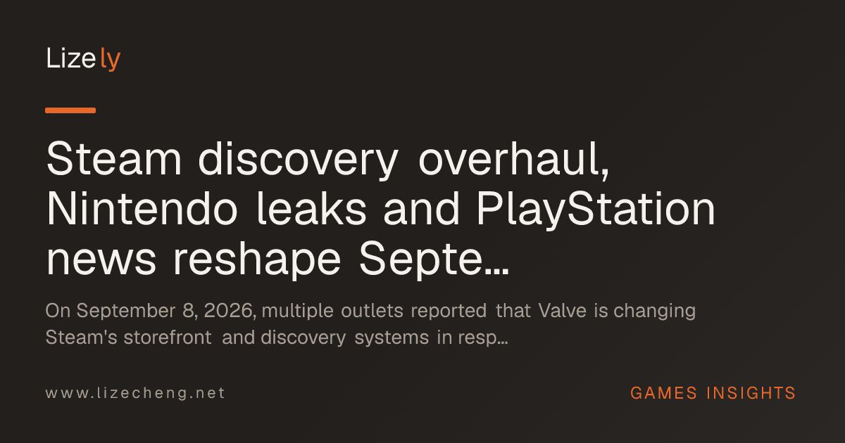 Steam discovery overhaul, Nintendo leaks and PlayStation news reshape September 8, 2026 industry cycle