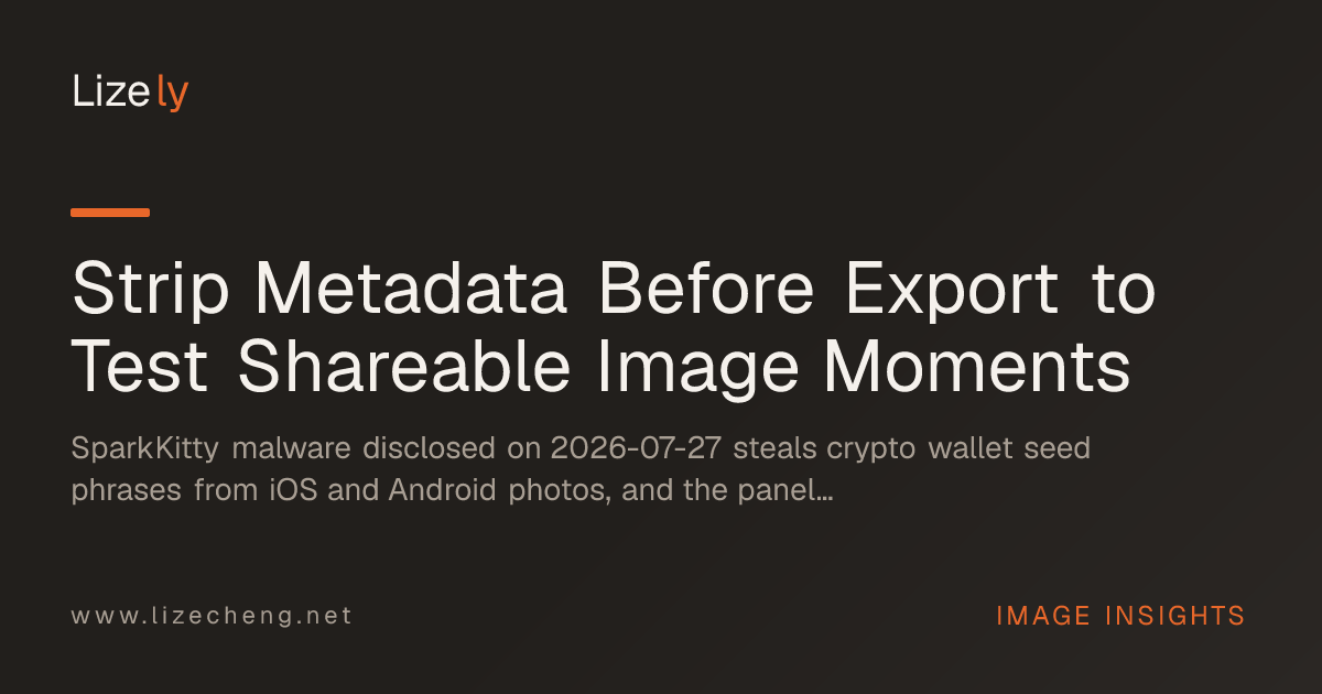Strip Metadata Before Export to Test Shareable Image Moments