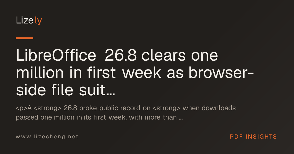 LibreOffice 26.8 clears one million in first week as browser-side file suite and lifetime PDF editor deals reshape document tooling