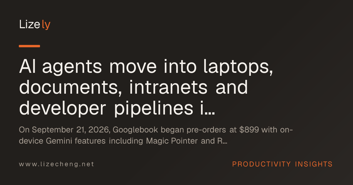 AI agents move into laptops, documents, intranets and developer pipelines in a single day of launches