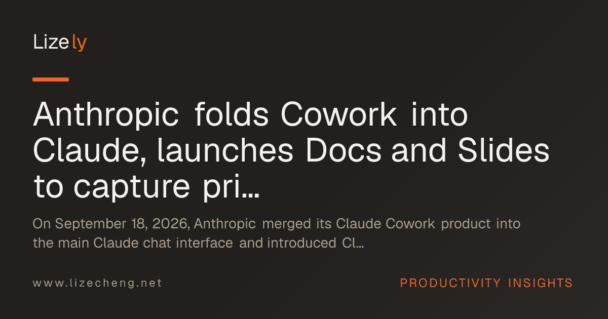 Anthropic folds Cowork into Claude, launches Docs and Slides to capture primary knowledge-work interface