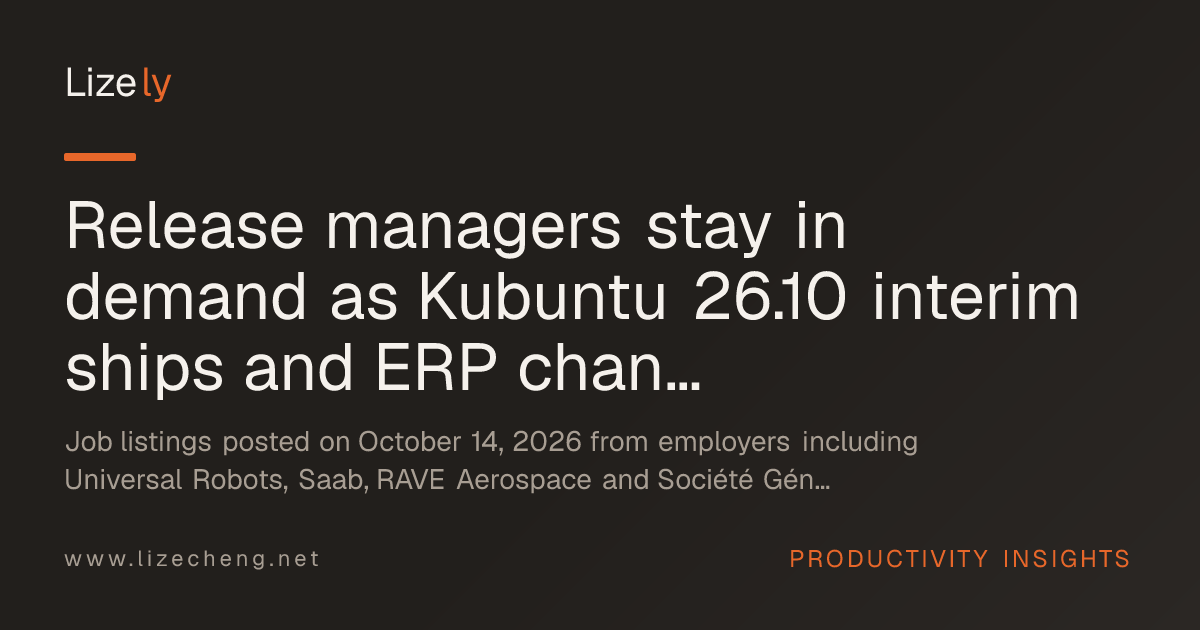 Release managers stay in demand as Kubuntu 26.10 interim ships and ERP change-control tools target Oracle and PeopleSoft