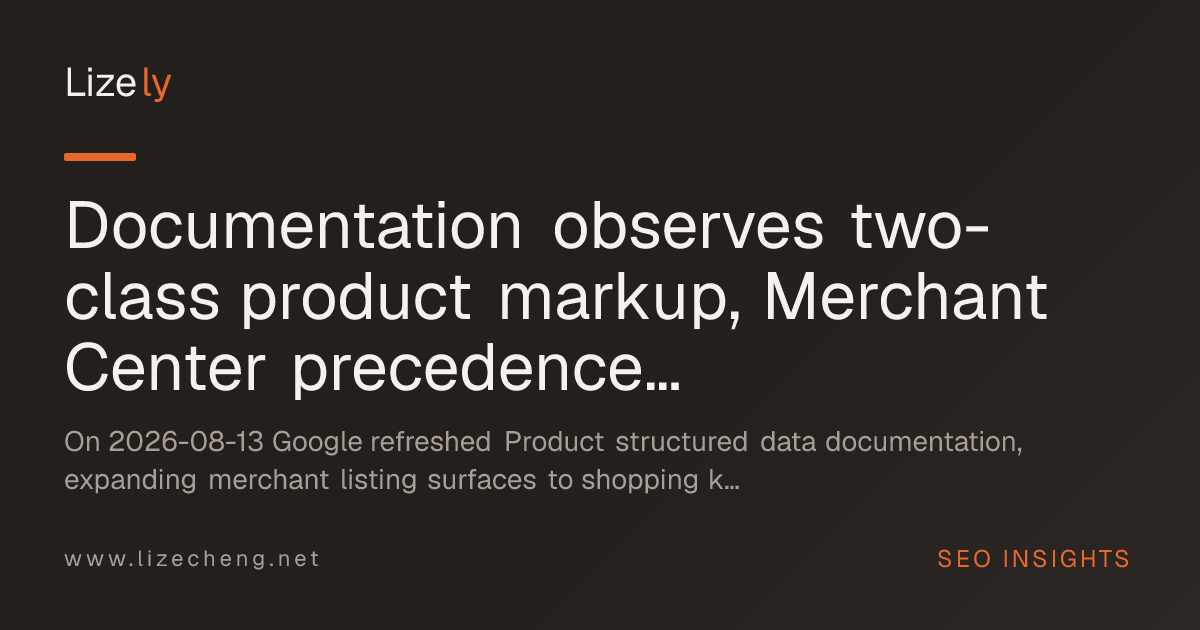 Documentation observes two-class product markup, Merchant Center precedence, and eligibility-versus-display gap