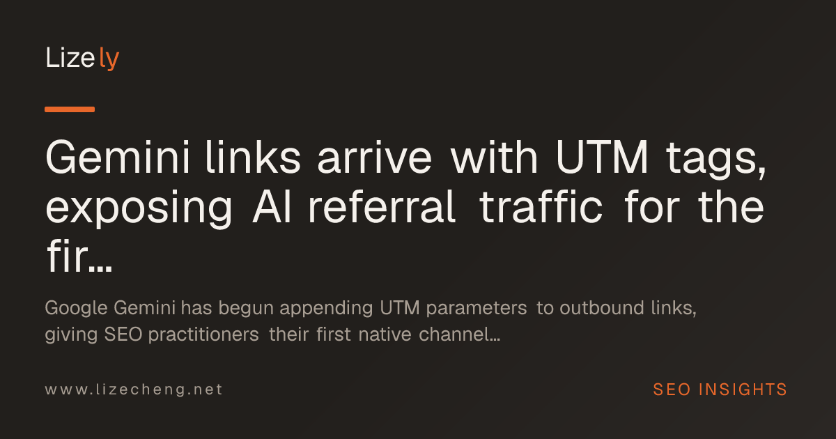 Gemini links arrive with UTM tags, exposing AI referral traffic for the first time