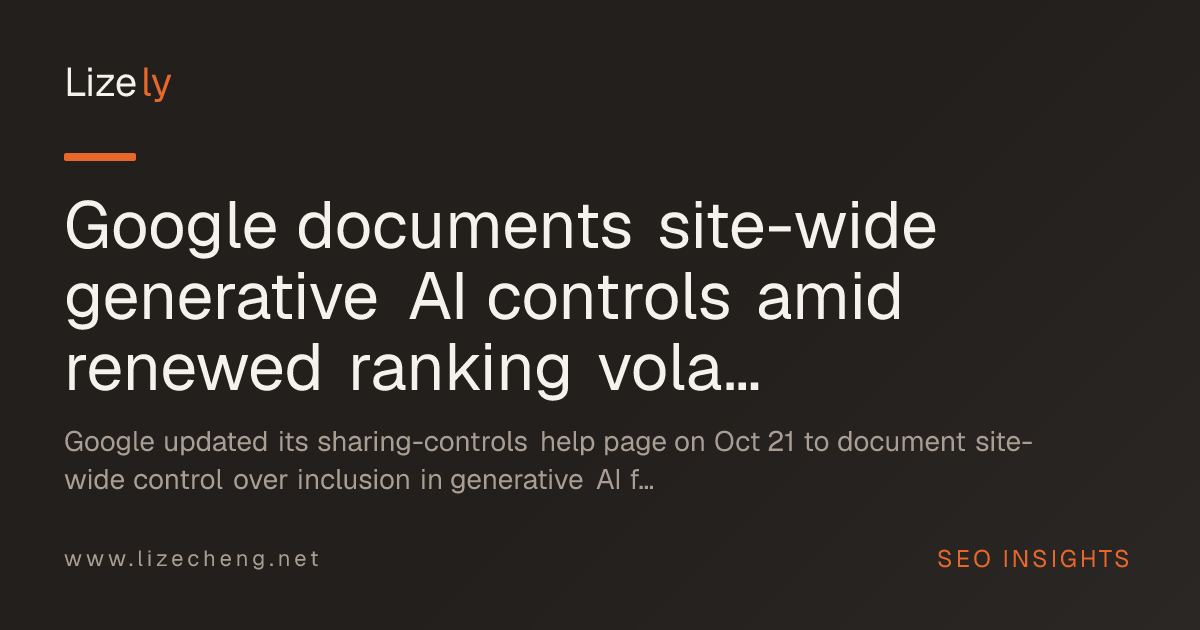 Google documents site-wide generative AI controls amid renewed ranking volatility