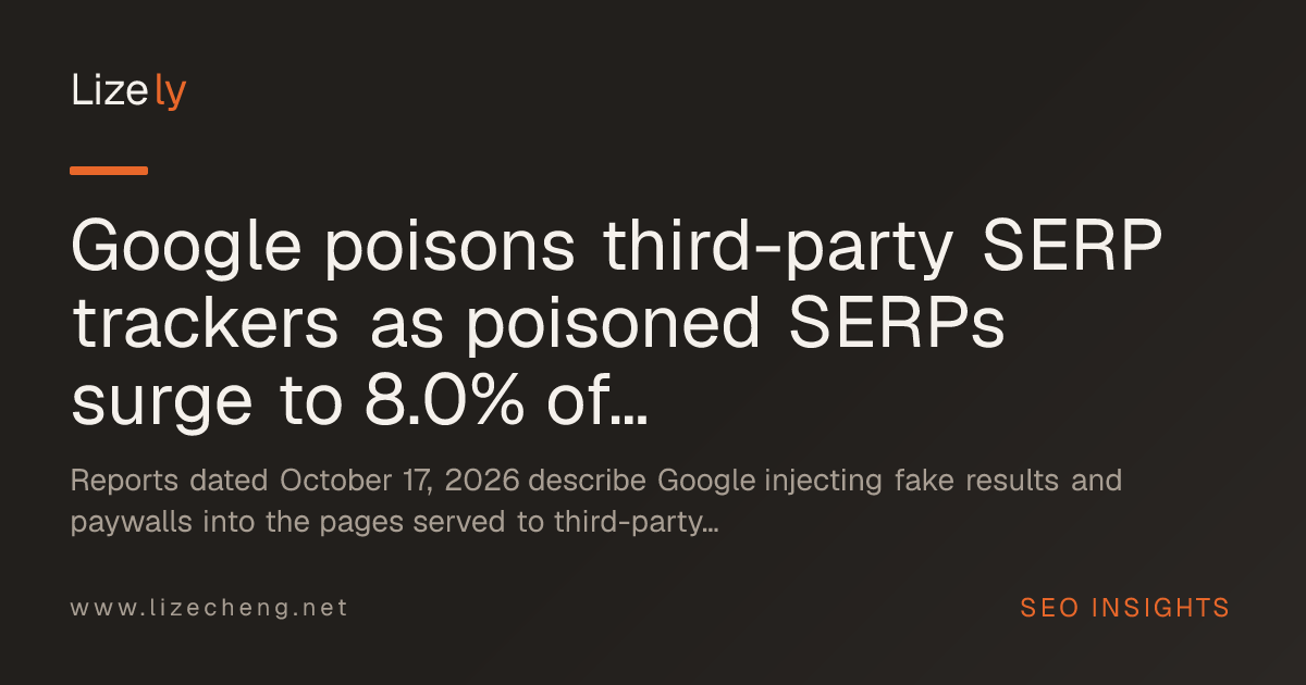 Google poisons third-party SERP trackers as poisoned SERPs surge to 8.0% of scraped results