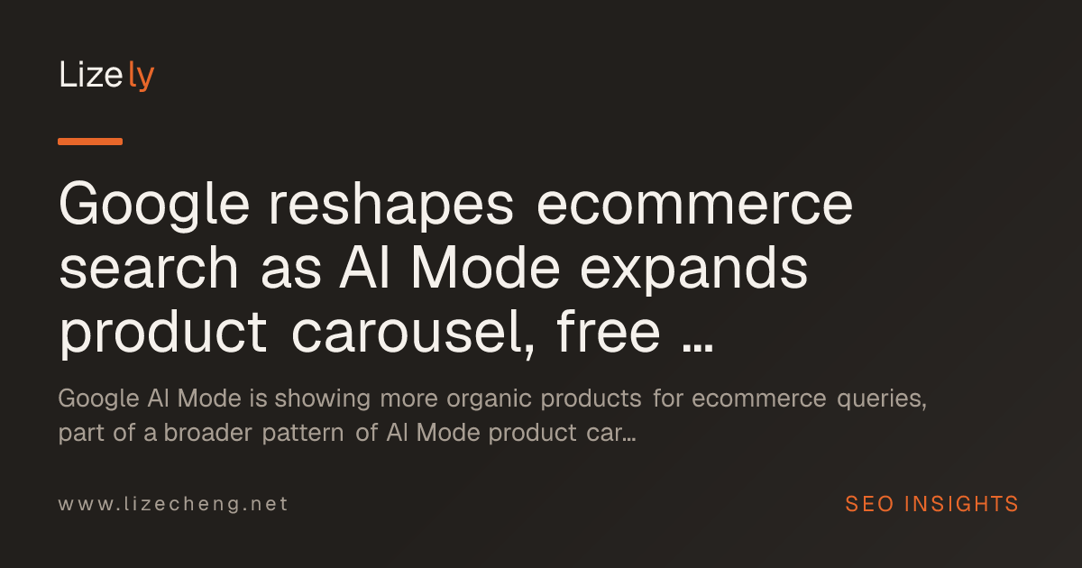 Google reshapes ecommerce search as AI Mode expands product carousel, free listings leave the EEA