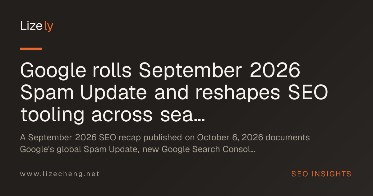 Google rolls September 2026 Spam Update and reshapes SEO tooling across search and AI surfaces