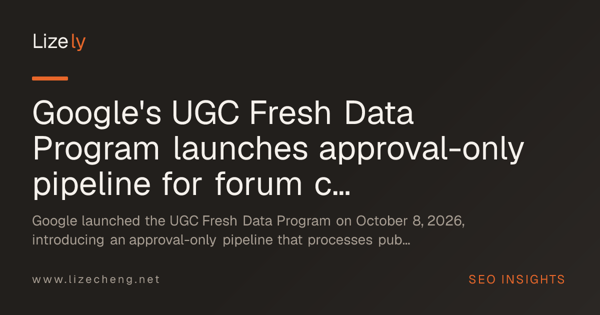 Google's UGC Fresh Data Program launches approval-only pipeline for forum content