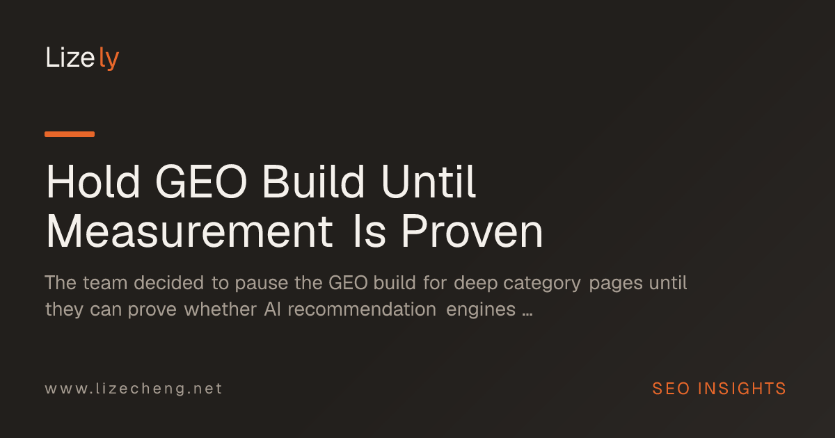 Hold GEO Build Until Measurement Is Proven