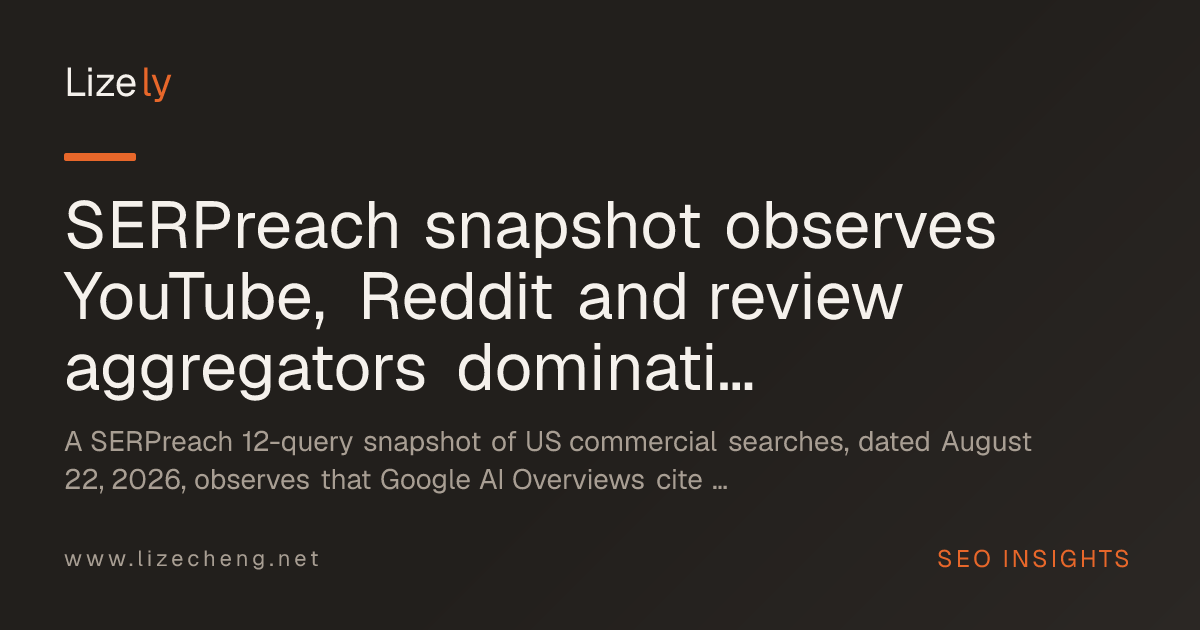 SERPreach snapshot observes YouTube, Reddit and review aggregators dominating Google AI Overview citations on US commercial queries