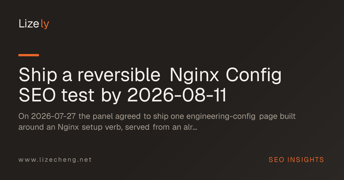 Ship a reversible Nginx Config SEO test by 2026-08-11