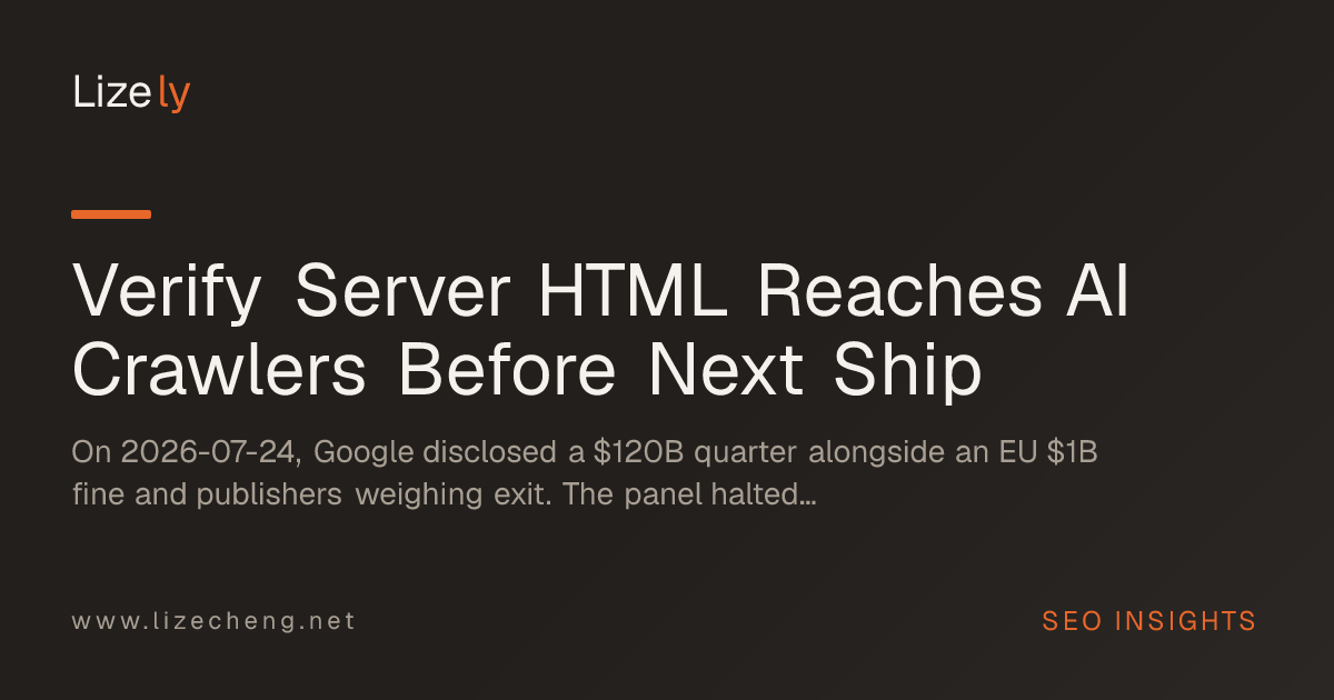 Verify Server HTML Reaches AI Crawlers Before Next Ship